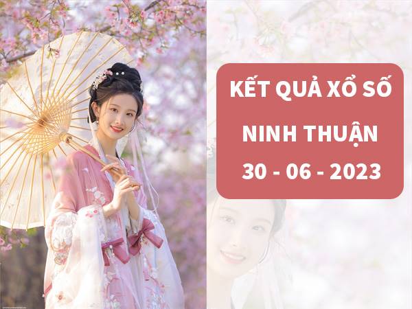 Chốt số kết quả XS Ninh Thuận 30/6/2023 dự đoán lô thứ 6