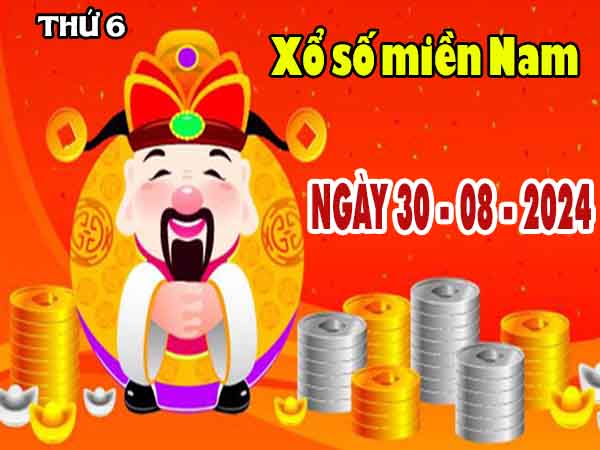 Nhận định XSMN ngày 30/8/2024 – Nhận định xổ số miền Nam thứ 6