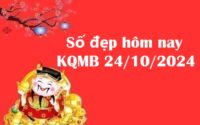 Số đẹp hôm nay cho KQMB 24/10/2024